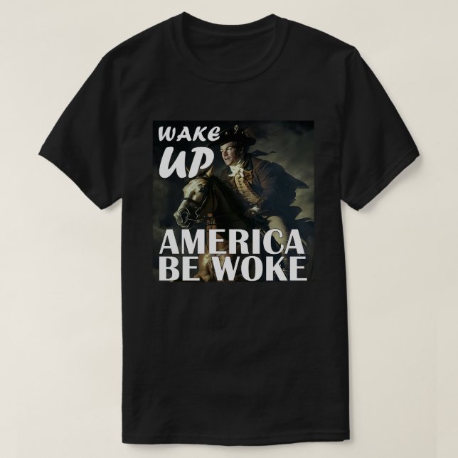 Wake Up America Be Woke T-Shirt (Design Front)