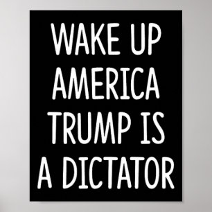 Wake Up America - Trump Is A Dictator - Poster