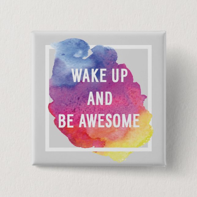 Wake Up And Be Awesome 15 Cm Square Badge (Front)