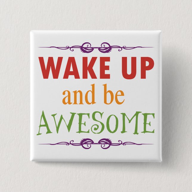 Wake Up and be Awesome 15 Cm Square Badge (Front)