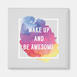 Wake Up And Be Awesome Magnet