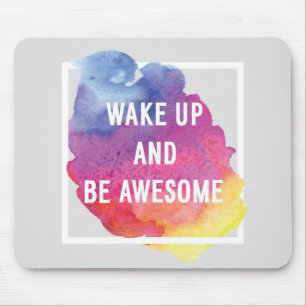 Wake Up And Be Awesome Mouse Pad