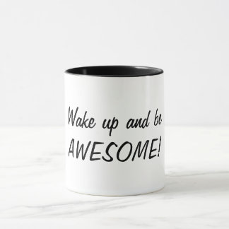 Wake up and be AWESOME! Mug