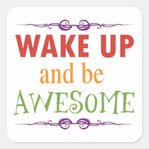 Wake Up and be Awesome Square Sticker