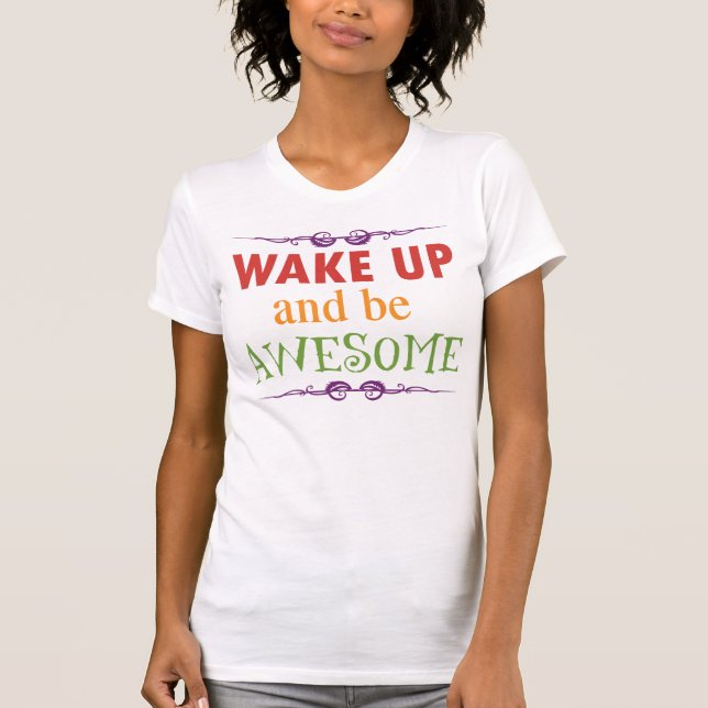 Wake Up and be Awesome T-Shirt (Front)
