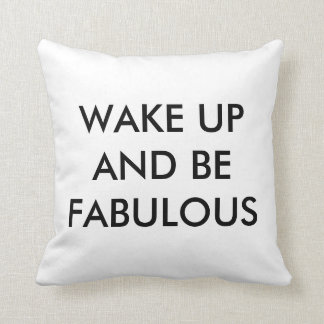 Wake Up And Be Fabulous Throw Pillow 16" x 16"