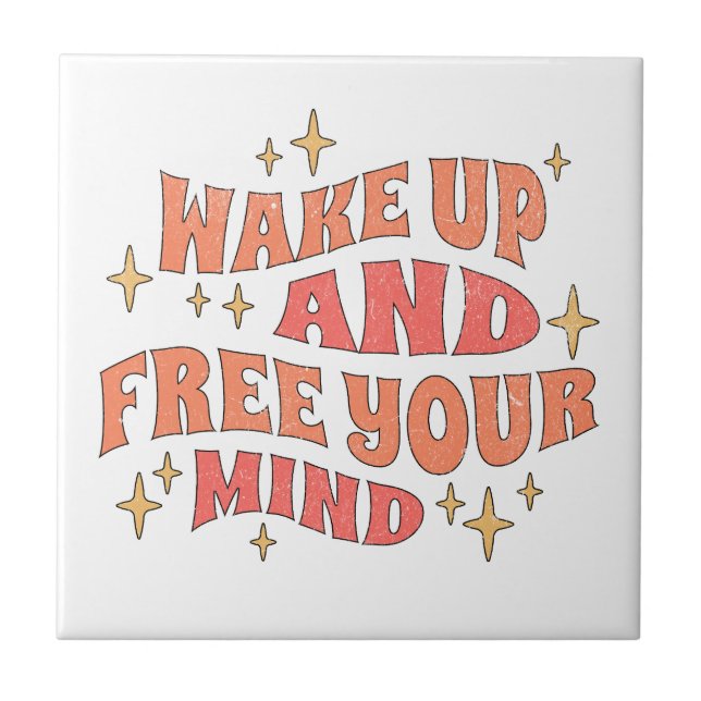 Wake Up and Free your Mind Ceramic Tile (Front)
