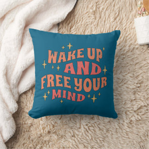 Wake Up and Free your Mind Cushion