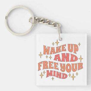 Wake Up and Free your Mind Key Ring