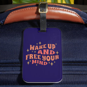 Wake Up and Free your Mind Luggage Tag