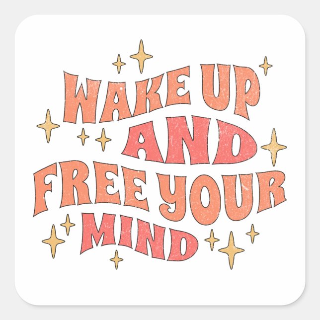 Wake Up and Free your Mind Square Sticker (Front)