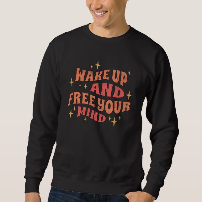 Wake Up and Free your Mind Sweatshirt (Front)