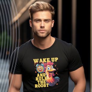 Wake Up and Rule the Roost Funny Rooster T-Shirt