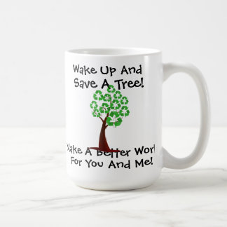 Wake Up And Save A Tree Mug