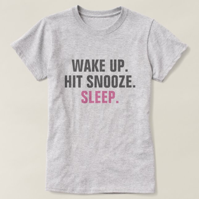Wake Up and Sleep T-Shirt (Design Front)