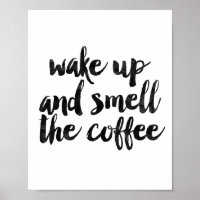 Wake Up And Smell The Coffee