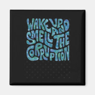 Wake Up And Smell The Corruption Word Art 1 Magnet