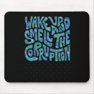 Wake Up And Smell The Corruption Word Art 1 Mouse Pad