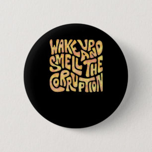 Wake Up And Smell The Corruption Word Art 2 6 Cm Round Badge