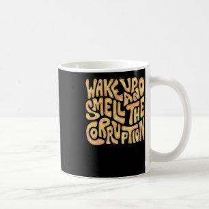 Wake Up And Smell The Corruption Word Art 2 Coffee Mug