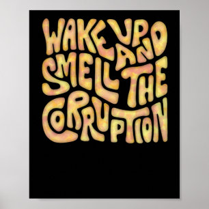 Wake Up And Smell The Corruption Word Art 2 Poster