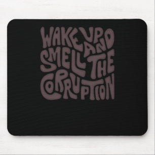 Wake Up And Smell The Corruption Word Art Mouse Pad