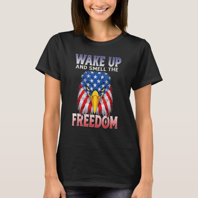 Wake Up And Smell The Freedom American Eagle T-Shirt (Front)
