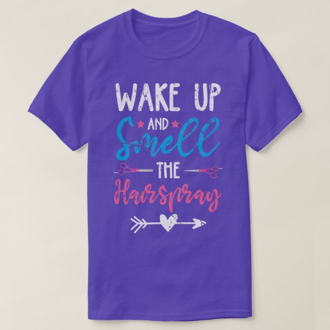 Wake up and smell the Hairspray T-Shirt (Design Front)