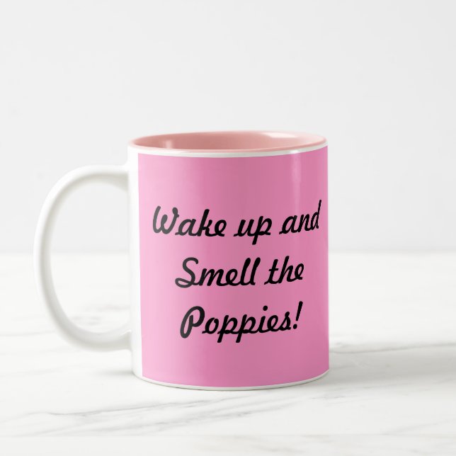 Wake up and Smell the Poppies! Two-Tone Coffee Mug (Left)