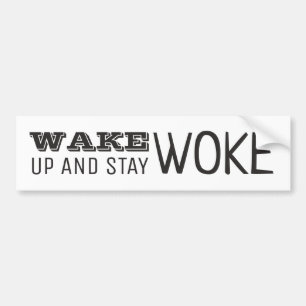 Wake up and Stay Woke Bumper Sticker