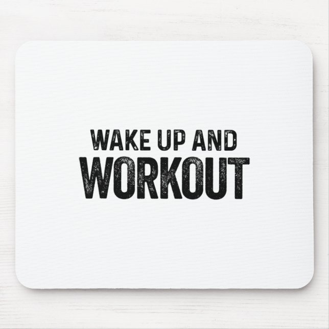 Wake Up And Workout - Motivational Fitness Bodybui Mouse Pad (Front)