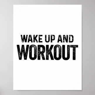 Wake Up And Workout - Motivational Fitness Bodybui Poster