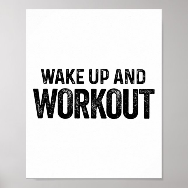 Wake Up And Workout - Motivational Fitness Bodybui Poster (Front)