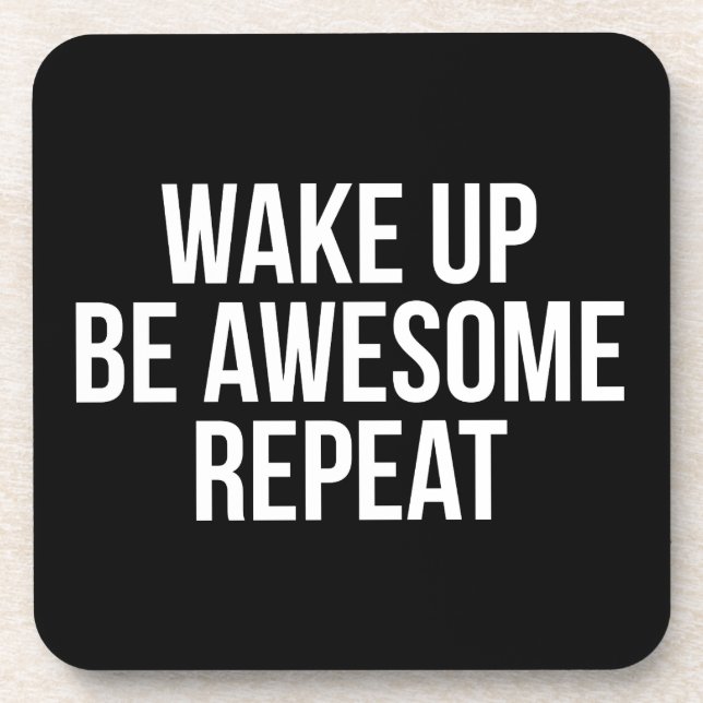 Wake Up, Be Awesome, Repeat - Inspirational Coaster (Front)