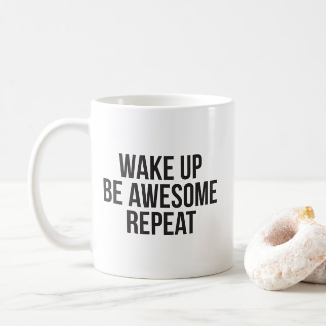 Wake Up, Be Awesome, Repeat - Inspirational Coffee Mug (With Donut)