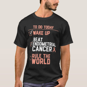 Wake Up Beat Endometrial Cancer Rule the World T-Shirt