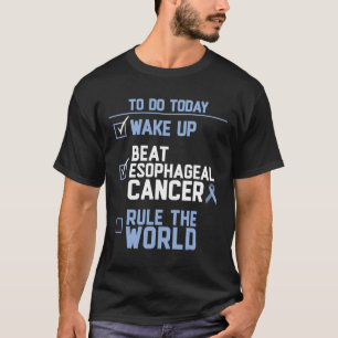 Wake Up Beat Oesophageal Cancer Rule the World 1 T-Shirt