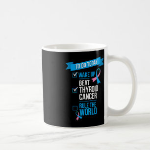 Wake Up Beat Thyroid Cancer Rule the World  Coffee Mug