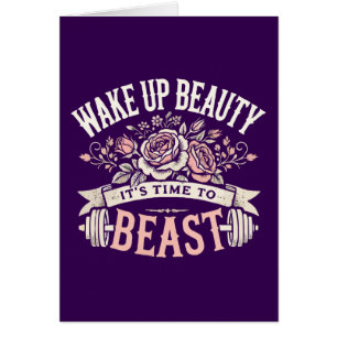 Wake Up Beauty, It's Time to Beast - Workout Gym