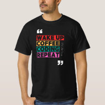 Wake up , coffee , coding and repeat