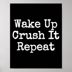 Wake Up Crush It Repeat Motivation  Poster