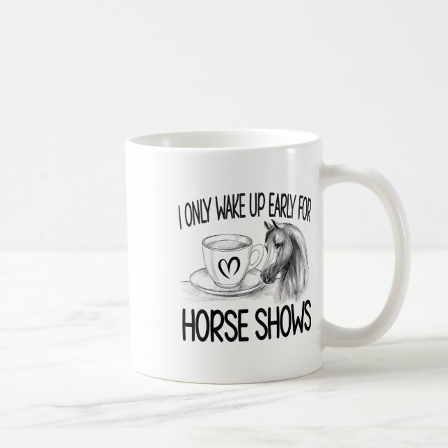 Wake Up Early For Horse Shows Equestrian Show Jump Coffee Mug (Right)