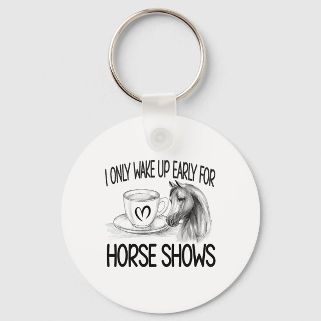 Wake Up Early For Horse Shows Equestrian Show Jump Key Ring (Front)
