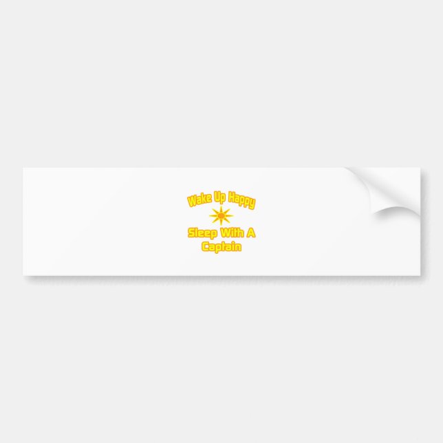 Wake Up Happy ... Sleep With a Captain Bumper Sticker (Front)
