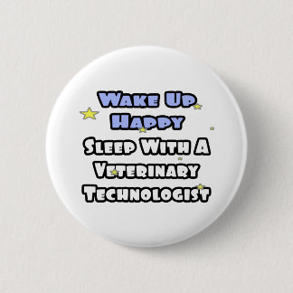 Wake Up Happy .. Sleep With a Vet Tech 6 Cm Round Badge