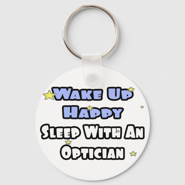 Wake Up Happy .. Sleep With an Optician Key Ring (Front)