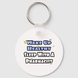 Wake Up Healthy...Sleep With a Pharmacist Key Ring