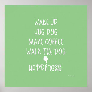 Wake up, Hug Dog... Happiness Love Graphic Poster