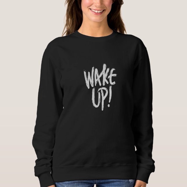 Wake UP it`s time Sweatshirt (Front)