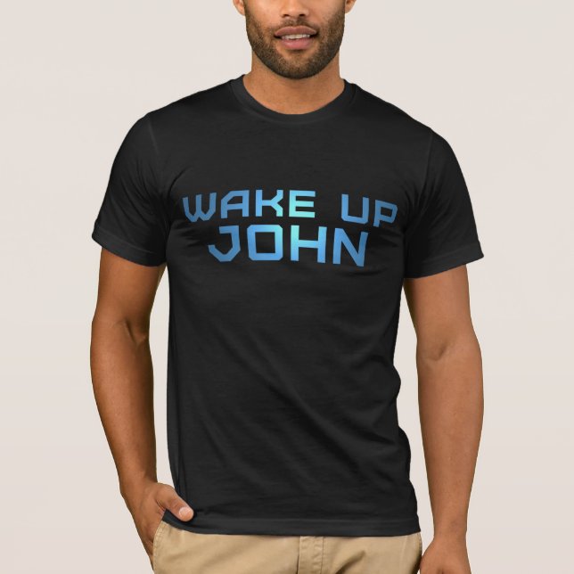 Wake Up John T-Shirt (Front)